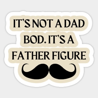 It’s not a dad bod. It’s a father figure. Sticker